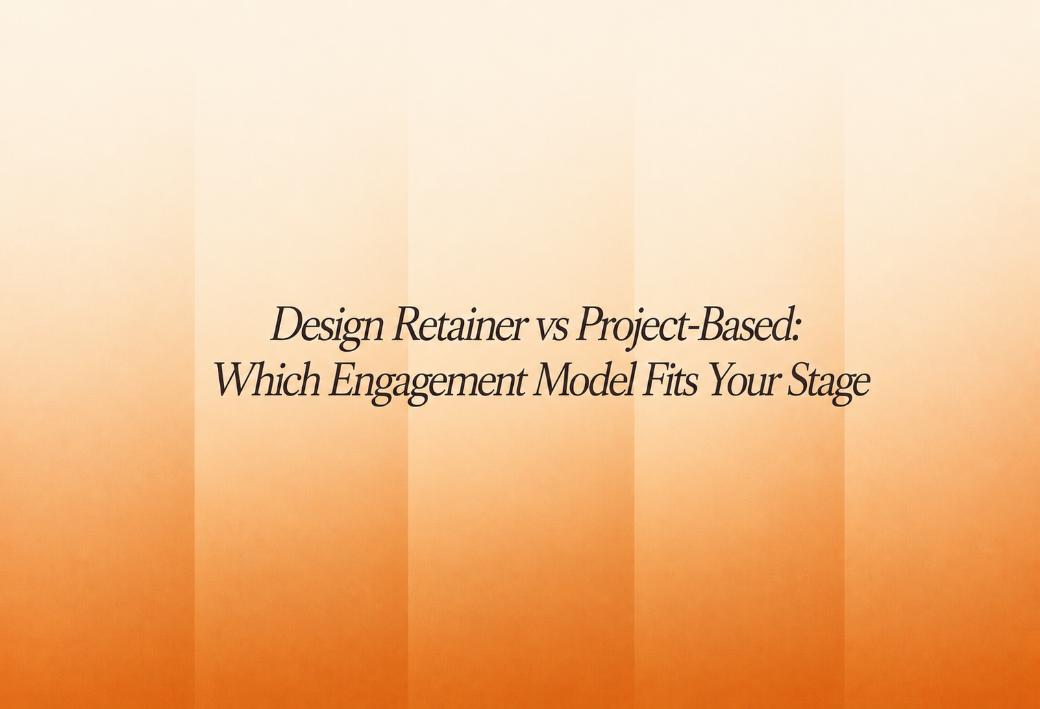 Comparison of design retainer and project-based engagement models